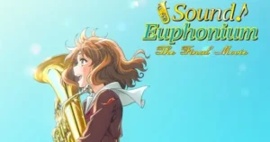 ‘Sound! Euphonium’ Gears Up for Encore: Franchise Announces ‘Final Movie’ Coming in 2026 euphonium