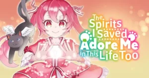 Manga Up! Global Expands English Library with “The Spirits I Saved Adore Me in This Life Too” 670 .png