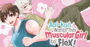 Manga Up! Global Adds “Aoi-kun Wants This Muscular Girl to Flex!” Manga to English Library 825 .png
