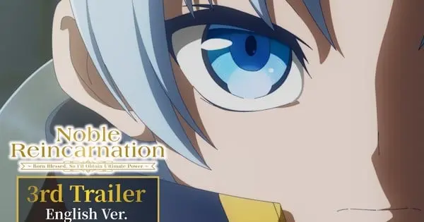 ‘Noble Reincarnation: Born Blessed, So I’ll Obtain Ultimate Power’ Anime Reveals Ending Song, Additional Cast, and January 4 Early Streaming in Latest Trailer r0r2wbuGT6Q