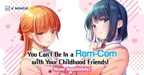 K Manga Adds “You Can’t Be in a Rom-Com with Your Childhood Friends!” Manga to Its Library you cant be in a rom com with your childhood friends